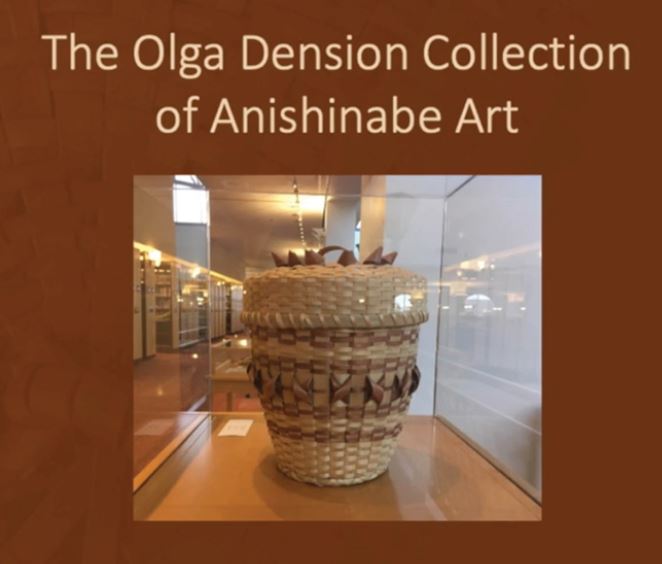 The Olga Denison Collection of Anishinabe Art with Image of woven basket on display.