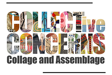 Poster for art exhibition COLLECTive CONCERNS Collage and Assemblage. These title is written out on a white background. collage images show through the letters as if they are windows.