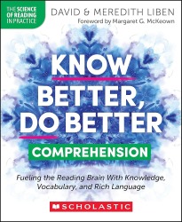 The cover of a book titled, Know Better, Do Better Comprehension - Fueling the Reading Brain with Knowledge, Vocabulary, and Rich Language by authors David and Meredith Liben. Behind the words know better do better, there is an inky blue design.